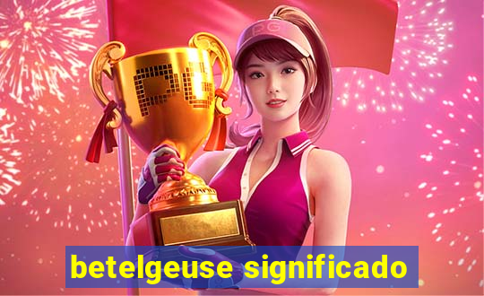 betelgeuse significado